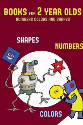 Cover of Books for 2 year olds (numbers, colors and shapes)