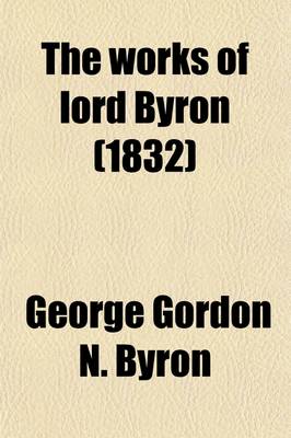 Book cover for The Works of Lord Byron; With His Letters and Journals, and His Life, by T. Moore. with His Letters and Journals, and His Life, by T. Moore