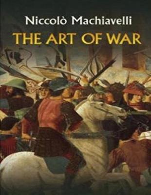 Book cover for The Art of War By Niccolo Machiavelli (Annotated)