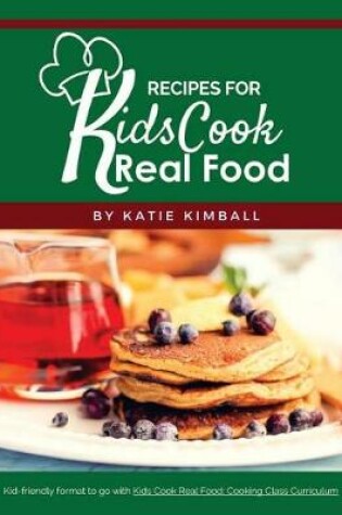 Cover of Recipes for Kids Cook Real Food