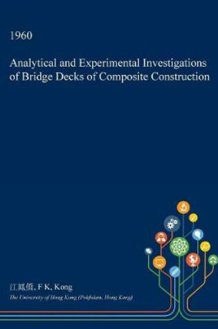 Cover of Analytical and Experimental Investigations of Bridge Decks of Composite Construction