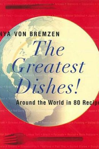 Cover of The Greatest Dishes! Around the World in 80 Recipes