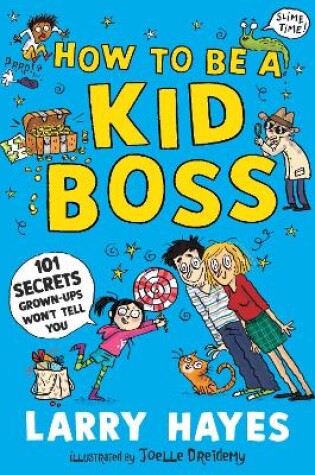 Cover of How to be a Kid Boss: 101 Secrets Grown-ups Won't Tell You