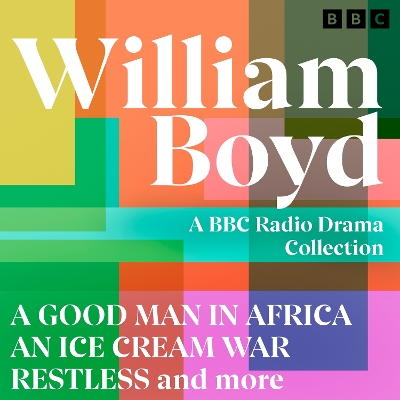 Book cover for William Boyd: A BBC Radio Drama Collection