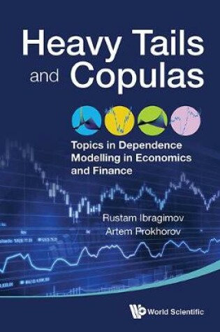 Cover of Heavy Tails And Copulas: Topics In Dependence Modelling In Economics And Finance