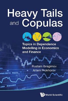 Book cover for Heavy Tails And Copulas: Topics In Dependence Modelling In Economics And Finance