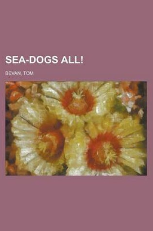 Cover of Sea-Dogs All!