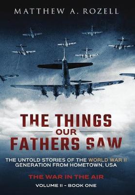 Book cover for The Things Our Fathers Saw - The War In The Air Book One