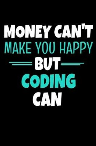 Cover of Money Cant Make Me Happy But Coding Can