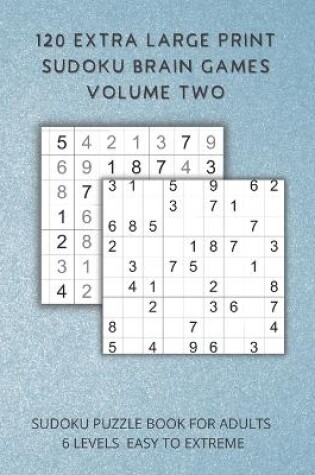 Cover of Extra Large Print Sudoku Brain Games. Volume Two