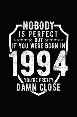 Book cover for Nobody Is Perfect But If You Were Born in 1994 You're Pretty Damn Close