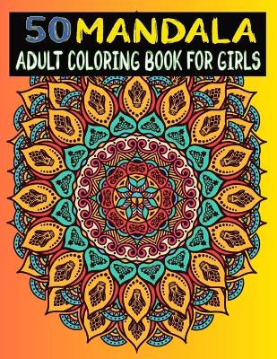 Book cover for 50 Mandala Adult coloring Book For Girls