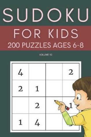 Cover of Sudoku For Kids 200 Puzzles Ages 6-8 Volume 10