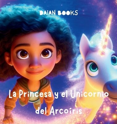 Book cover for La Princesa y el Unicornio del Arcoíris