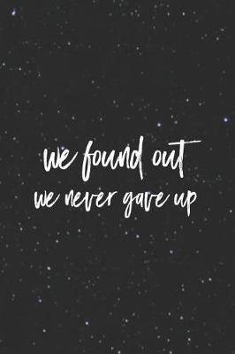 Book cover for We Found Out We Never Gave Up