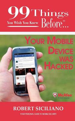 Cover of 99 Things You Wish You Knew Before Your Mobile Device Was Hacked