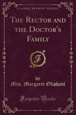 Cover of The Rector and the Doctor's Family (Classic Reprint)