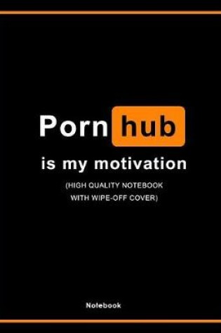 Cover of Pornhub Is My Motivation Notebook