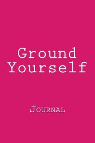 Cover of Ground Yourself