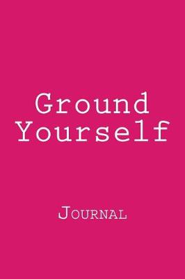 Book cover for Ground Yourself