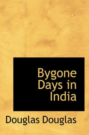 Cover of Bygone Days in India