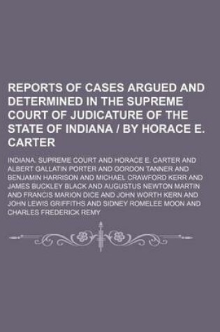 Cover of Reports of Cases Argued and Determined in the Supreme Court of Judicature of the State of Indiana by Horace E. Carter (Volume 145)