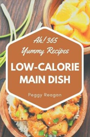 Cover of Ah! 365 Yummy Low-Calorie Main Dish Recipes