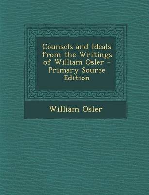 Book cover for Counsels and Ideals from the Writings of William Osler - Primary Source Edition