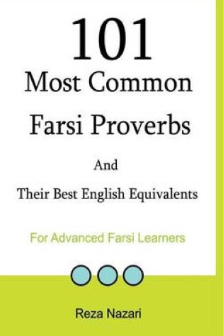 Cover of 101 Most Common Farsi Proverbs and Their Best English Equivalents