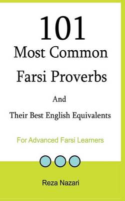 Book cover for 101 Most Common Farsi Proverbs and Their Best English Equivalents