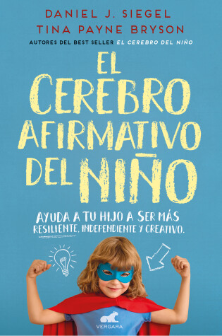 Cover of El cerebro afirmativo del niño: Ayuda a tu hijo a ser más resiliente, autónomo y   creativo / The Yes Brain