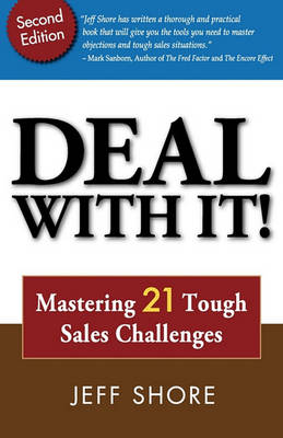Cover of Deal with It! Mastering 21 Tough Sales Challenges
