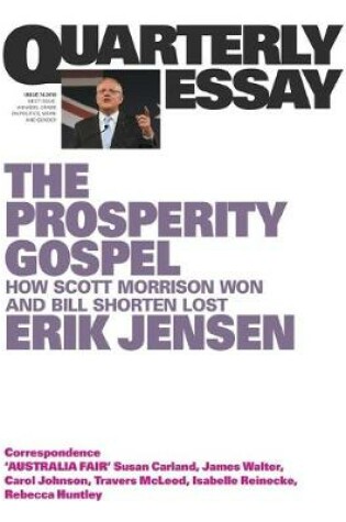 Cover of The Prosperity Gospel: How Scott Morrison Won and Bill Shorten Lost: Quarterly Essay 74