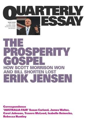 Book cover for The Prosperity Gospel: How Scott Morrison Won and Bill Shorten Lost: Quarterly Essay 74