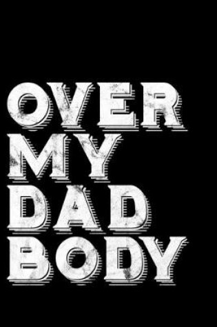 Cover of Over My Dad Body