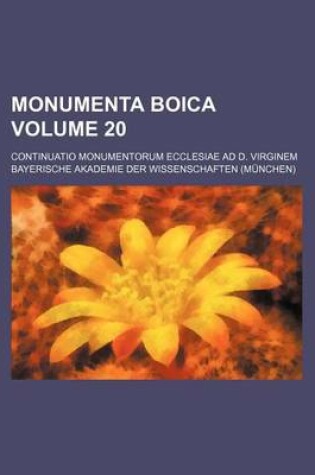 Cover of Monumenta Boica Volume 20; Continuatio Monumentorum Ecclesiae Ad D. Virginem