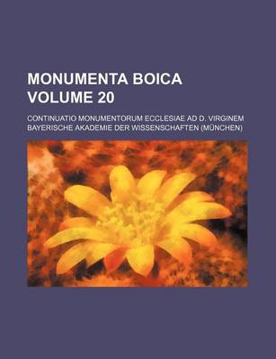 Book cover for Monumenta Boica Volume 20; Continuatio Monumentorum Ecclesiae Ad D. Virginem