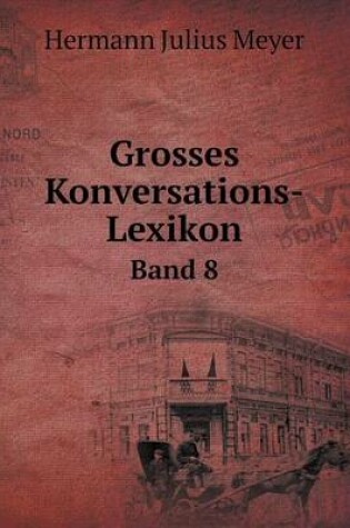 Cover of Grosses Konversations-Lexikon Band 8