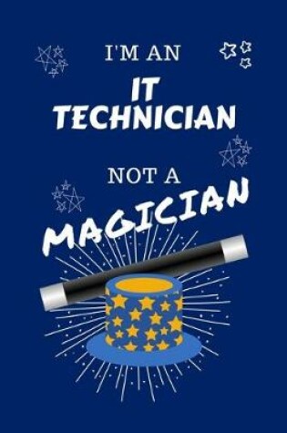 Cover of I'm An IT Technician Not A Magician