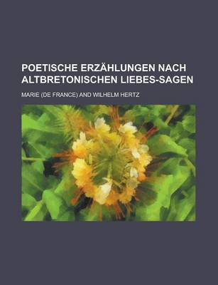 Book cover for Poetische Erzahlungen Nach Altbretonischen Liebes-Sagen