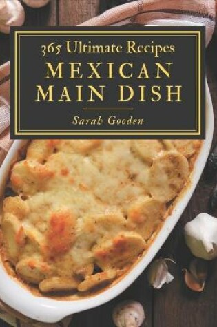 Cover of 365 Ultimate Mexican Main Dish Recipes