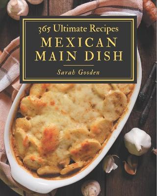 Book cover for 365 Ultimate Mexican Main Dish Recipes