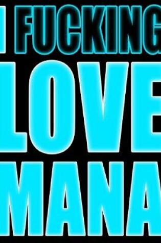 Cover of I Fucking Love Mana