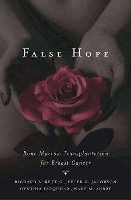 Book cover for False Hope: Bone Marrow Transplantation for Breast Cancer