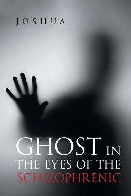 Book cover for Ghost in the Eyes of the Schizophrenic