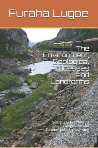 Cover of The Environment, Geological Processes and Landforms