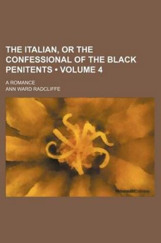 Cover of The Italian, or the Confessional of the Black Penitents (Volume 4); A Romance