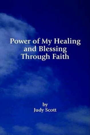 Cover of Power of My Healing and Blessing Through Faith