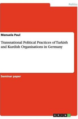 Cover of Transnational Political Practices of Turkish and Kurdish Organisations in Germany