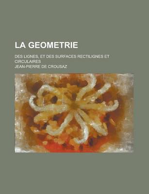 Book cover for La Geometrie; Des Lignes, Et Des Surfaces Rectilignes Et Circulaires